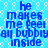 Blue pixelated text on a light blue background with white bubble patterns, repeating the phrase 'he makes me feel all bubbly inside' in four identical sections.