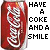 Red Coca-Cola cans with white script logo appear in a , each paired with 'HAVE A COKE AND A SMILE' text where some letters change color or display small symbols