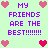 Pixelated graphic with light green background displaying repeated purple text 'MY FRIENDS ARE THE BEST!!!!!!!!' surrounded by pink and red heart icons.