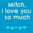 Blue background with white pixelated text reading "Mitch, I love you so much" and five cyan plus signs below.