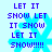 Pixelated blue snowflake with purple text "LET IT SNOW LET IT SNOW LET IT SNOW!!!" repeated across four identical on a light background