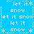 Pixelated blue background with white text and asterisk symbols arranged in a pattern, displaying repeated phrases 'let it' and 'snow' with varying symbol placements
