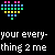 Pixelated heart composed of colored squares above pixelated text reading 'your every-thing 2 me' on black background.