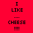 Four display pixelated text "I LIKE ... CHEESE !!!" on solid backgrounds with varying color schemes