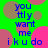 Green background with pink and brown circles, blue text reading "you tly want me iku do" in two vertical