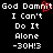 Pixelated text displays 'God Damn It God Damn It I Can't Do It Alone -30H!3' with a red heart symbol replacing the 'm' in 'Damn' on the left side.