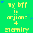 Green background with yellow text reading 'my bff is arjiana 4 etemity!' repeated in a pattern, scattered blue stars