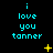 Pixelated cyan text 'i love you tanner' repeated across a black background with scattered yellow star-like and dot-like animations.