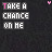 pixelated text 'TAKE A CHANCE ON HE' with animated color variations and small decorative symbols on a dark background