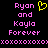 Pixelated text and symbols on black background: 'Ryan and Kayla Forever' in pink, yellow heart symbol above 'Ryan', repeated 'xoxo' pattern below.