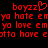 Red pixelated text on black background with heart symbol replacing 'o' in 'boyzz', repeated phrases including 'yo hote enyo hote em', 'yo love em yo love em', and 'otta have estta have e'.
