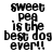 Black and white pixelated text reads "sweet pea is the best dog ever!!" in four identical vertical on a white background