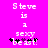 Pixelated text on bright pink background reads 'Steve is a sexy beast!' with black and purple star-like symbols below.