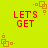 Yellow background with red text reading "LET'S GET" and brown square patterns scattered across the image.