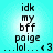 Pixelated text on cyan background with four identical vertical text blocks, each containing 'idk my bff paige ...lol... <3' in black font.