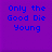 Purple background with blue pixelated text reading 'Only the Good Die Young' in three lines.