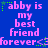 Blue background with pink text reading "abby is my best friend forever" repeated three times horizontally, each line accompanied by green star-like symbols.