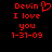 Red pixelated text on black background reads 'Devin I love you 1-31-09' with a heart symbol replacing the 'o' in 'love' in the first frame.