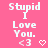 Pixelated text on pink background with heart symbols, showing 'Stupid I Love You. <3' and a heart icon.