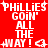 Red background with white pixelated text reading 'PHILLIES GOIN' ALL THE WAY!' and a small heart symbol, arranged in two vertical