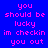 Blue background with pink pixelated text reading 'you should be lucky im checkin you out' and green rectangular highlights on specific words