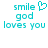 Pixelated cyan text 'smile god loves you' with a heart symbol above the word 'smile', displayed in two identical side-by-side on white background