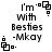 Pixelated black-and-white icon shows text "I'm with Besties -Mkay" with a small square symbol, two versions differ in symbol's top-right corner detail.
