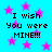 Bright cyan background with scattered pink stars and repeated black pixelated text reading "I wish You were MINE!!!" in four quadrants.
