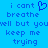 Blue background with pixelated text reading "i cant breathe well but youll keep me trying" and a heart symbol replacing the 'o' in 'cant' on the left side.