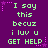Purple background with green pixelated text reading 'I say this becuze i luv u GET HELP' repeated in three , surrounded by pink star and dot decorations