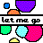 Pixelated icon with colorful shapes and text reading 'let me go' across a horizontal black line.