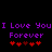 Purple pixelated text "I Love You I Love You Forever Forever" on black background with red heart symbols below.