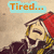 Pixelated character with red hat and closed eyes, wearing dark jacket over yellow shirt, text "Tired..." in colored box above.