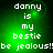 Green pixelated background with white text reading "danny is my bestie be jealous!!" in four repeated