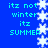Blue background with white snowflakes and cyan text reading 'itz not winter itz SUMMER' in two vertical