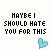Pixelated text reads MAYBE I SHOULD HATE YOU FOR THIS above a light blue heart symbol on white background.