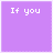 purple square with white text and pink heart symbols, displaying the phrase "If you say it to my face." in varying states of animation