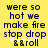 Yellow background with dark blue pixelated text reading 'were so hot we make fire stop drop & roll' and four white star-like symbols below the last line.
