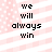 Pixelated text "we will always win" on a pink and white striped background with white dots.