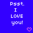 Blue background with repeated white text 'Psst. I LOVE you!' and pink pixelated hearts in a