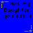Blue background with repeated pixelated text "Not my Daughter you BITCH" and yellow starburst corner decorations.