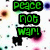 Green pixelated text reading "PEACE NOT WAR!" in three stacked blocks on black backgrounds, with a small dark shape below the bottom block against a white background.