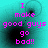Cyan background with black circular gradient; pink pixelated text reads "I make good guys go bad!!" in four