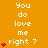 A static image with orange background displaying repeated text "You do love me right ?" in white pixelated font, each line accompanied by red heart symbols varying from one to five.
