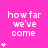 A bright pink background displays the text 'how far we've come' in white pixelated font, with varying numbers of small white asterisks arranged vertically on the left and right sides.