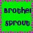 Green background with pink and gray border, displaying repeated text 'brother' and 'sprout' in dark blue pixelated font.