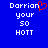 Blue background with white pixelated text reading 'Darrion your 50 HOTT' and a red heart symbol replacing the letter O in Darrion.