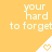 Yellow background with repeated text 'your hard to forget' and white triangular icons containing orange hearts.
