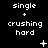 Black background with white pixelated text reading 'single + crushing hard' repeated across three , with animated white symbols changing in each