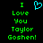 Green pixelated text reads "I Love You Taylor Goshen!" with a cyan heart symbol above the first 'I' on black background.